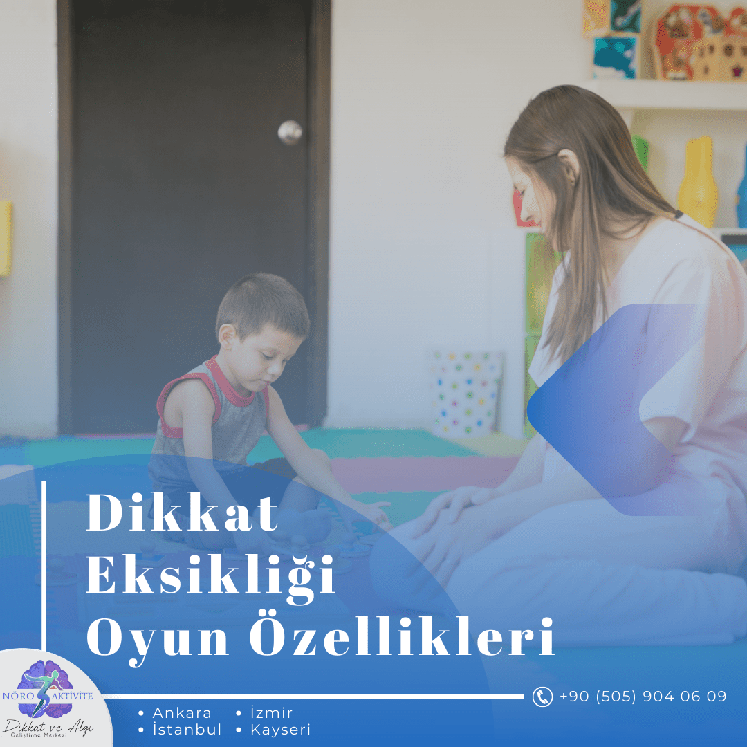Dikkat Eksikliği Oyun Özellikleri