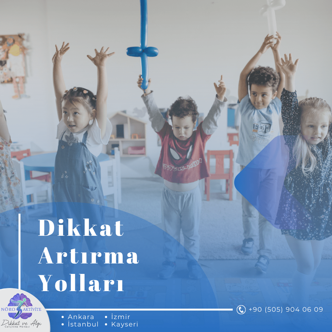 Dikkati Artırmak için Ne Yapmalı?