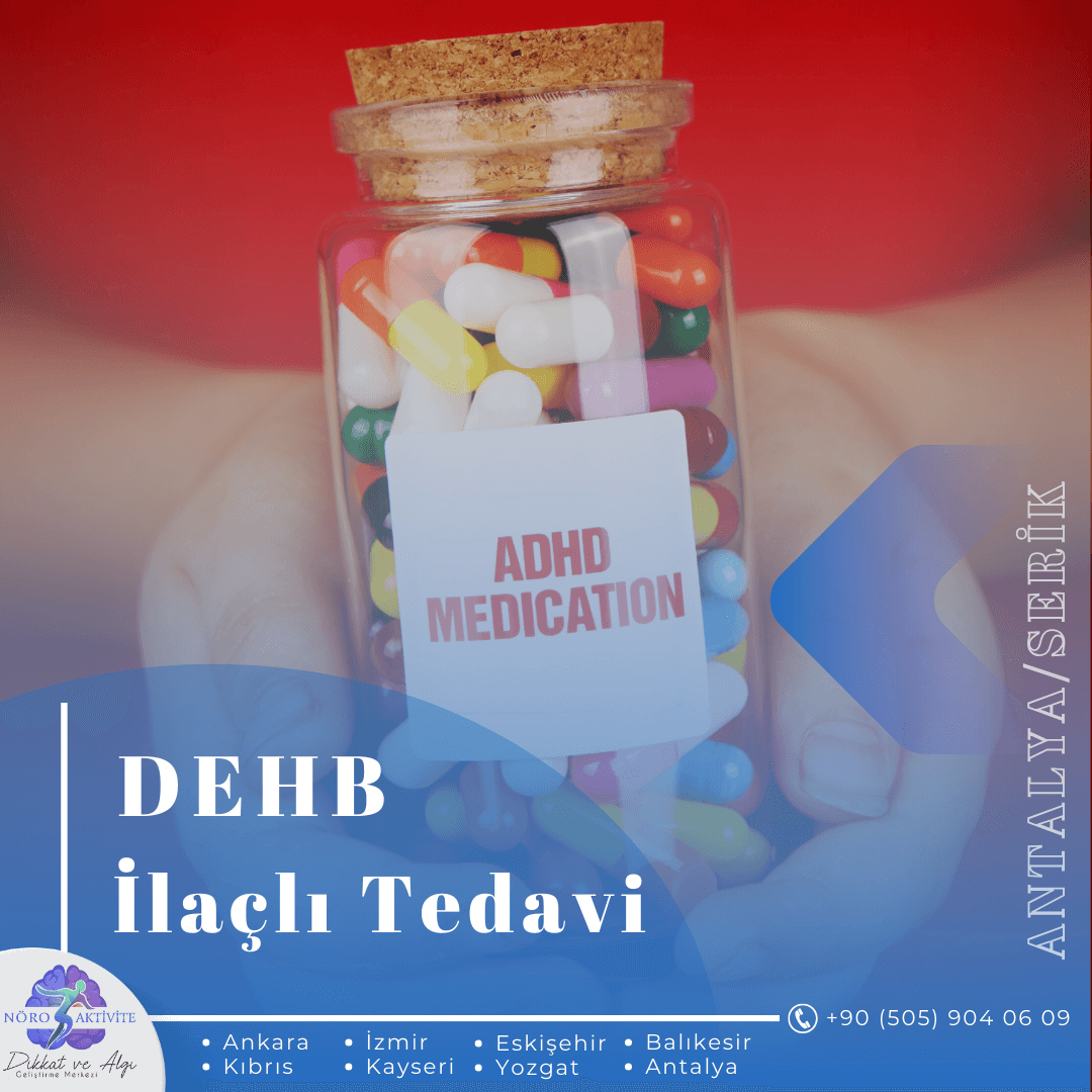 Serik Dehb İlaçlı Tedavi